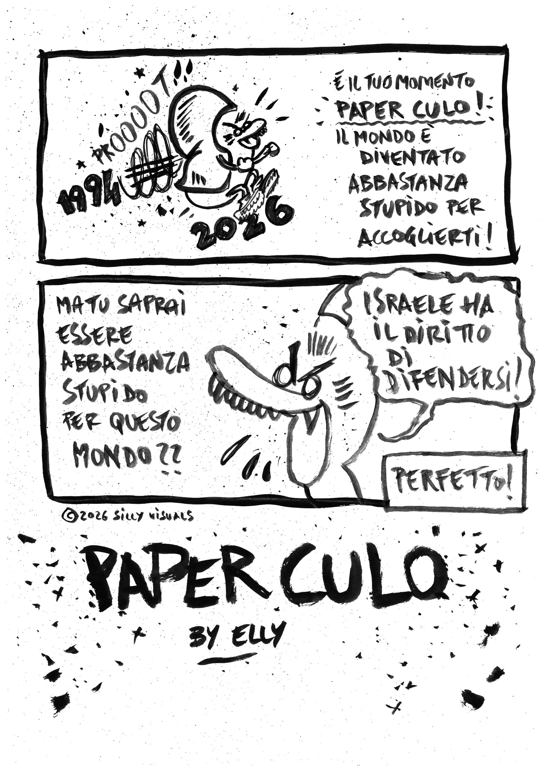 paper culo prima storia, il ritorno di paper culo, dal 1994 al 2026 con la macchina del tempo. il momento di paper culo, il mondo sara abbastanza stupido per te ora? e tu sarai abbastanza stupido? israele ha il diritto di difendersi! perfetto, sei abbastanza stupido!