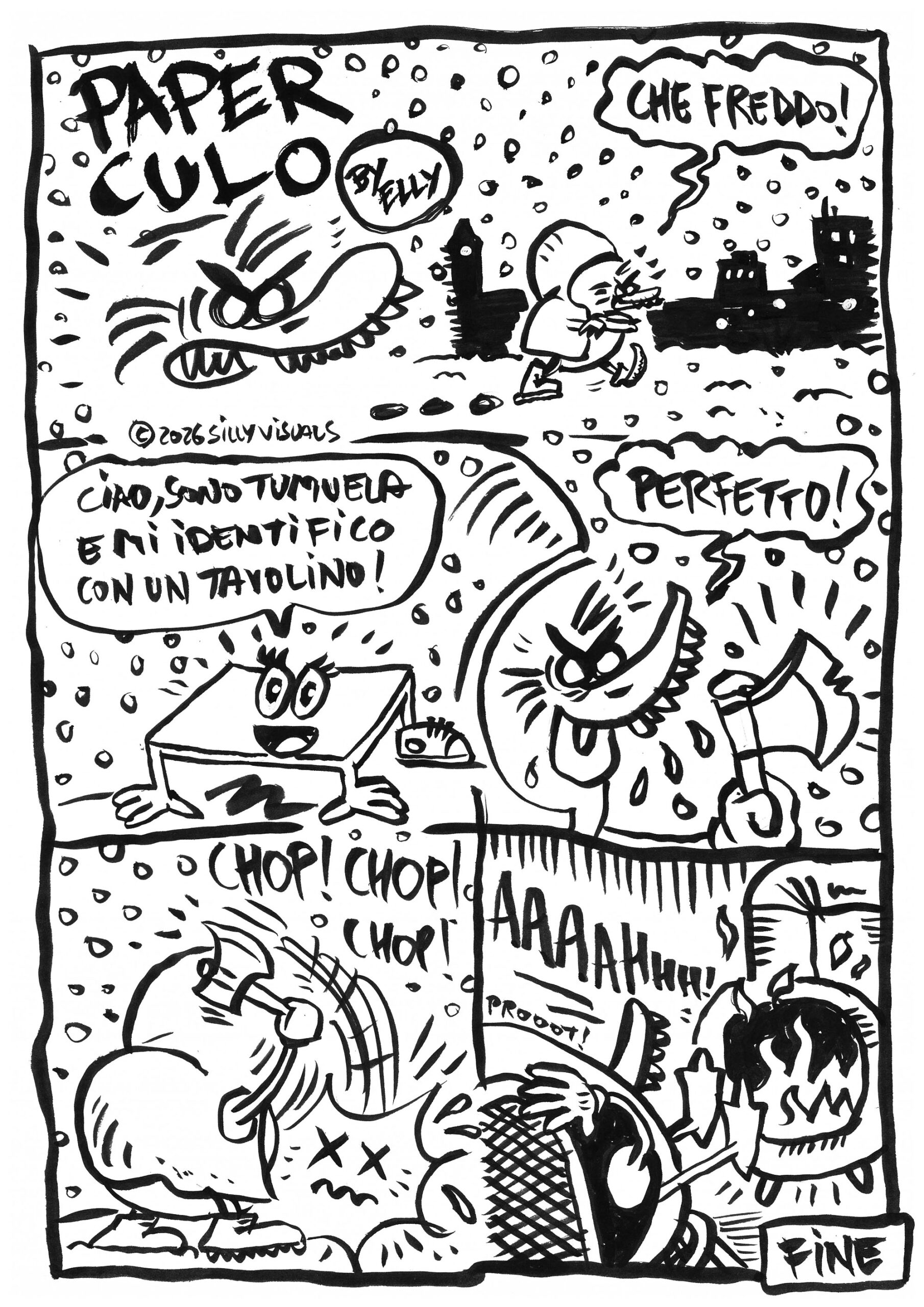 paper culo ha freddo ma incontra per strada una tizia che si identifica in un tavolino allora paper culo la fa a pezzi e la butta nel fuoco per scaldarsi 